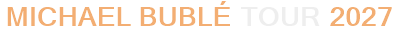 Michael Bublé Tour 2027